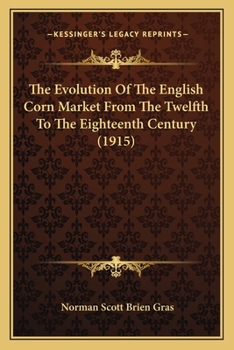 The Evolution Of The English Corn Market From The Twelfth To The Eighteenth Century