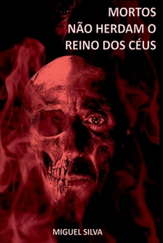 Paperback Mortos Não Herdam O Reino Dos Céus [Portuguese] Book