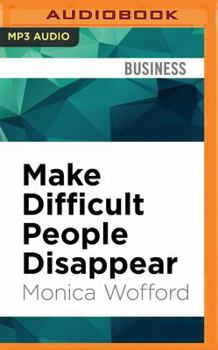 MP3 CD Make Difficult People Disappear: How to Deal with Stressful Behavior and Eliminate Conflict Book