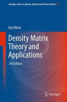 Density Matrix Theory and Applications: 64 - Book #64 of the Springer Series on Atomic, Optical, and Plasma Physics