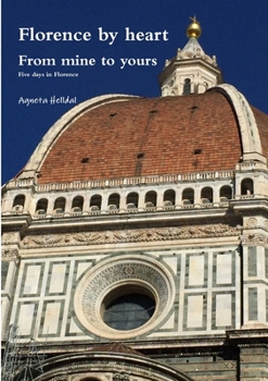 Paperback Florence by heart - From mine to yours - Five days in Florence Book