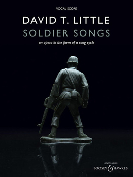 Paperback Soldier Songs: An Opera in the Form of a Song Cycle Book