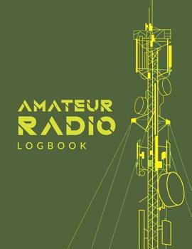 Amateur Radio Logbook: Amateur Ham Radio Station Log Book; HAM Radio Log Book; Logbook for Ham Radio Operators; Ham Radio Contact Keeper; Ham Radio Communication Contact Notebook; Callsign Signal Wave