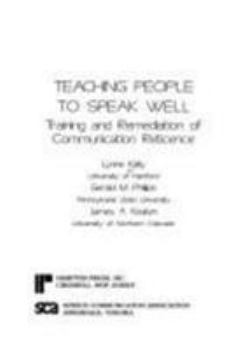 Hardcover Teaching People to Speak Well: Training and Remediation of Communication Reticence Book