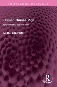 Paperback Human Guinea Pigs: Experimentation on Man Book