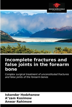 Paperback Incomplete fractures and false joints in the forearm bone Book