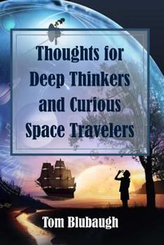 Paperback Thoughts for Deep Thinkers and Curious Space Travelers: Living Lessons God Taught Me Book