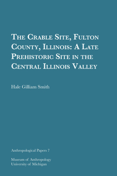 Paperback The Crable Site, Fulton County, Illinois: A Late Prehistoric Site in the Central Illinois Valley Volume 7 Book