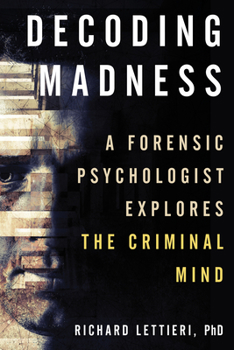 Paperback Decoding Madness: A Forensic Psychologist Explores the Criminal Mind Book