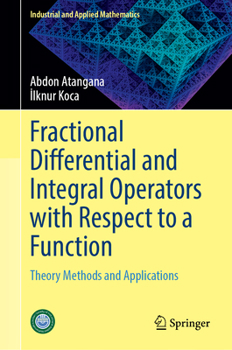 Hardcover Fractional Differential and Integral Operators with Respect to a Function: Theory Methods and Applications Book