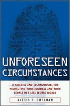 Hardcover Unforseen Circumstances: Strategies and Technologies for Protecting Your Business and Your People Book