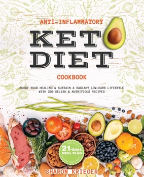 Paperback Anti-Inflammatory Keto Diet Cookbook: Boost Your Healing and Sustain a Radiant Low-Carb Lifestyle with 200 Delish and Nutritious recipes Book