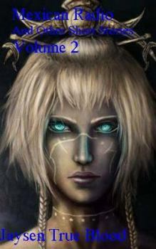 Mexican Radio and Other Short Stories, Volume II