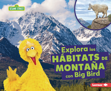 Paperback Explora Los Hábitats de Montaña Con Big Bird (Explore Mountain Habitats with Big Bird) [Spanish] Book