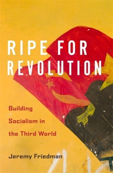 Hardcover Ripe for Revolution: Building Socialism in the Third World Book