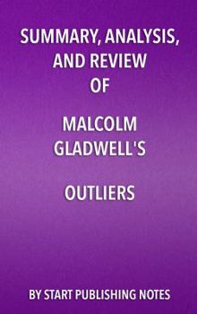 Paperback Summary, Analysis, and Review of Malcolm Gladwell's Outliers: The Story of Success Book