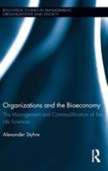 Hardcover Organizations and the Bioeconomy: The Management and Commodification of the Life Sciences Book