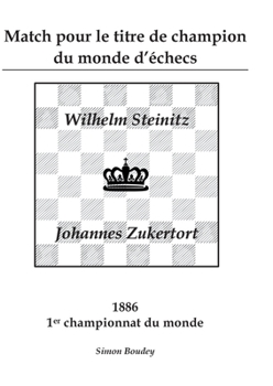 Paperback Match pour le titre de champion du monde d'échecs: Wilhlem Steinitz - Johannes Zukertort [French] Book