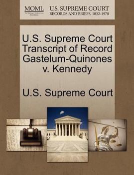 Paperback U.S. Supreme Court Transcript of Record Gastelum-Quinones V. Kennedy Book