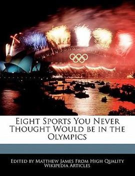 Paperback Eight Sports You Never Thought Would Be in the Olympics Book