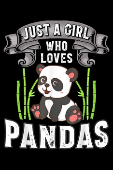 Just A Girl Who Loves Pandas: Just A Girl Who Loves Pandas Cute Panda Bear Journal/Notebook Blank Lined Ruled 6X9 100 Pages