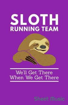 Paperback Sloth Running Team We'll Get There When We Get There Sheet Music Book