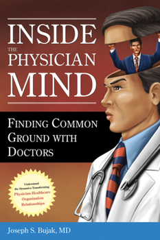 Paperback Inside the Physician Mind: Finding Common Ground with Doctors Book