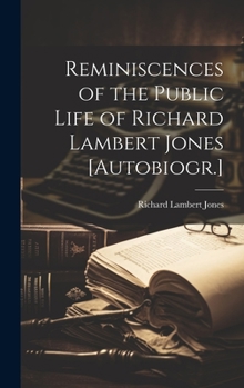 Hardcover Reminiscences of the Public Life of Richard Lambert Jones [Autobiogr.] Book