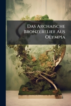 Paperback Das Archaische Bronzerelief Aus Olympia [German] Book