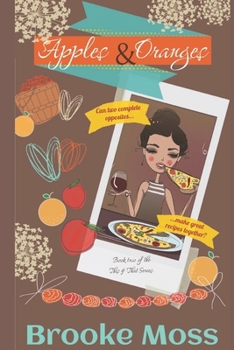 Paperback Apples & Oranges: Can two opposites make great recipes together? Book
