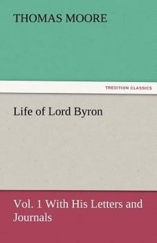 Paperback Life of Lord Byron, Vol. 1 with His Letters and Journals Book