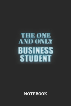 The One And Only Business Student Notebook: 6x9 inches - 110 blank numbered pages - Greatest Passionate working Job Journal - Gift, Present Idea