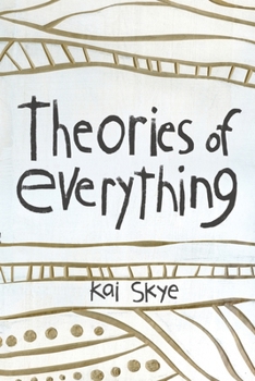 Theories of Everything: Also Some Opinions & A Few Sketchy Facts