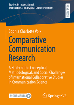 Paperback Comparative Communication Research: A Study of the Conceptual, Methodological, and Social Challenges of International Collaborative Studies in Communi Book