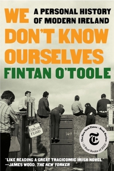 Paperback We Don't Know Ourselves: A Personal History of Modern Ireland Book