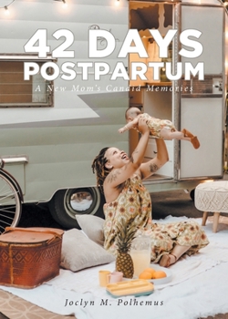 Paperback 42 Days Postpartum: A New Mom's Candid Memories Book