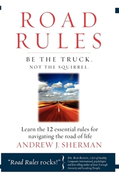 Hardcover Road Rules: Be the Truck. Not the Squirrel. Learn the 12 Essential Rules for Navigating the Road of Life Book