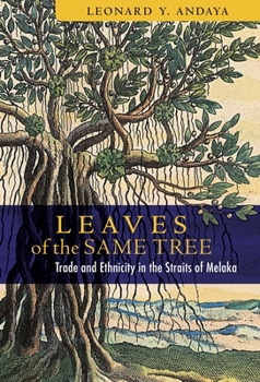 Hardcover Leaves of the Same Tree: Trade and Ethnicity in the Straits of Melaka Book