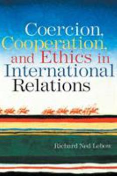 Paperback Coercion, Cooperation, and Ethics in International Relations Book