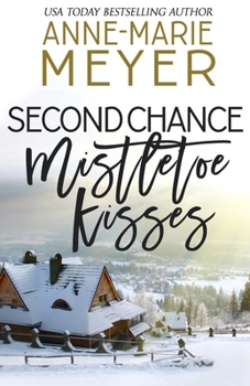 Second Chance Mistletoe Kisses - Book #1 of the Love Tries Again
