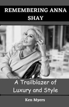 Paperback Remembering Anna Shay: A Trailblazer of Luxury and Style Book