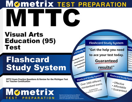 Misc. MTTC Visual Arts Education (95) Test Flashcard Study System: MTTC Exam Practice Questions & Review for the Michigan Test for Teacher Certification Book