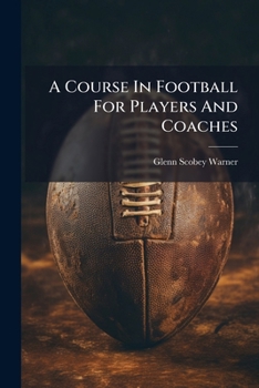 Paperback A Course In Football For Players And Coaches Book
