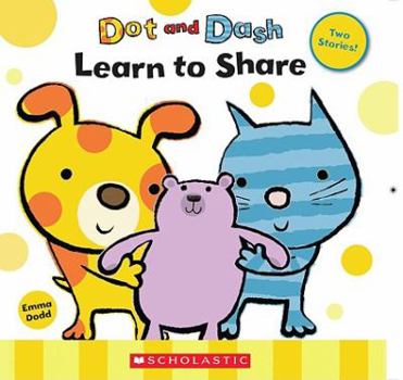 Dot and Dash Learn to Share - Book  of the Dot and Dash