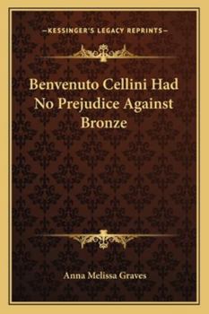 Benvenuto Cellini Had No Prejudice Against Bronze