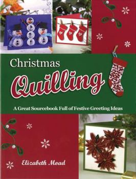 Paperback Christmas Quilling: A Great Sourcebook Full of Festive Greeting Ideas Book