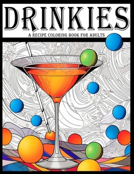 Paperback Drinkies: A Drink Recipe Coloring Book for Adults Book