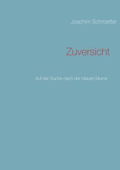 Paperback Zuversicht: Auf der Suche nach der blauen Blume [German] Book