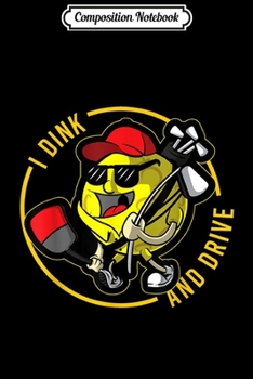 Composition Notebook: Pickleball Sports Dink and Drive Ball Sport  Journal/Notebook Blank Lined Ruled 6x9 100 Pages