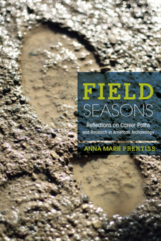 Paperback Field Seasons: A Memoir of Career Paths and Research in American Archaeology Book